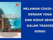 Bijak Menghadapi Pandemi : Melawan Covid-19 dengan Tradisi Hindu (Seri – 3)
