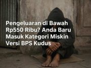 Pengeluaran di Bawah Rp550 Ribu? Anda Baru Masuk Kategori Miskin Versi BPS Kudus